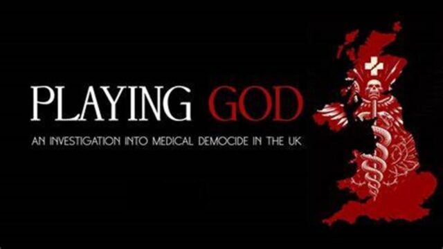 Playing God. An Investigation into UK Medical Democide (Video)